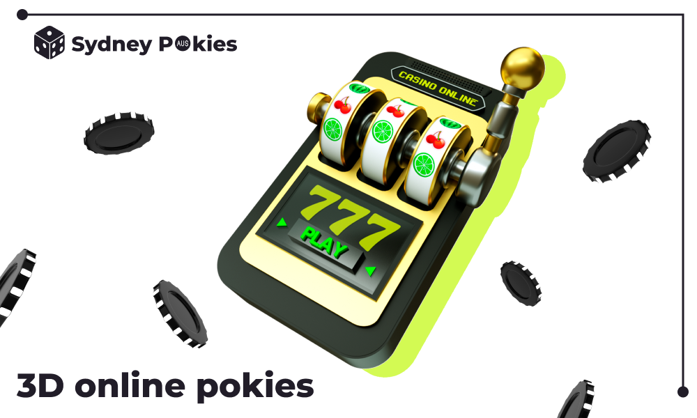 3D online pokies have their own features and advantages